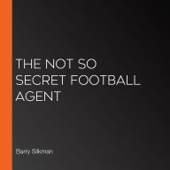 The Not So Secret Football Agent