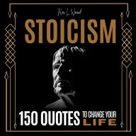 STOICISM: 150 QUOTES TO CHANGE YOUR LIFE