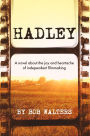 Hadley: A Novel about the Joy and Heartache of Independent Filmmaking