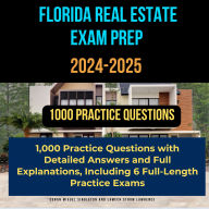 Florida Real Estate Exam Prep 2024-2025: 1,000 Practice Questions with Detailed Answers and Full Explanations, Including 6 Full-Length Practice Exams