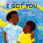 I Got You