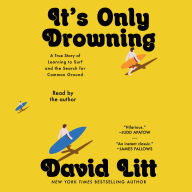 It's Only Drowning: A True Story of Learning to Surf and the Search for Common Ground