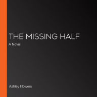 The Missing Half: A Novel