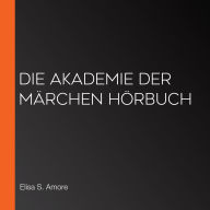 Die Akademie der Märchen Hörbuch