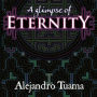 A Glimpse of Eternity
