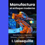Manufactura: el enfoque moderno - Manufactura, Ingeniería, Métodos, Calidad y Estadística