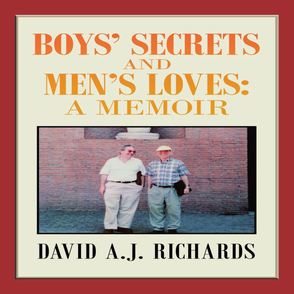 Boys' Secrets and Men's Loves:: A Memoir