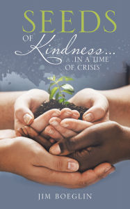 Seeds of Kindness...: ...In a Time of Crisis