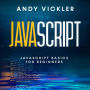 Javascript: Javascript Basics for Beginners