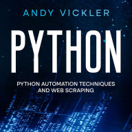 Python: Python Automation Techniques and Web Scraping