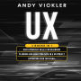 UX: 3 books in 1 : User Experience Basics for Beginners + Planning and Analyzing Data in a UX Project + Optimizing User Experience