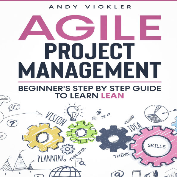 Agile Project Management: Beginner's Step by Step Guide to Learn Lean