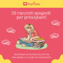 20 racconti spagnoli per principianti: Traduzioni in italiano incluse per migliorare le tue abilità linguistiche