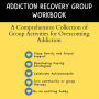 Addiction Recovery Group Workbook: A Comprehensive Collection of Group Activities for Overcoming Addiction