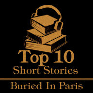 Top 10 Short Stories, The - Buried in Paris: The top 10 short stories by authors buried in Paris