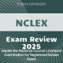 NCLEX Review: NCLEX Mastery Guide 2024-2025: Ace the National Council Licensure Examination on Your First Attempt