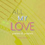 All My Love: Poems and Prayers