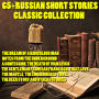 65+ Russian Short Stories Classic Collection: The Dream of a Ridiculous Man, Notes from the Underground, A Confession, The Death of Ivan Ilyich, The Gentleman from San Francisco, First Love, The Mantle, The Embroidered Towel, The Beer Story and others sto