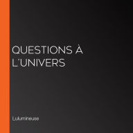 Questions à l'Univers