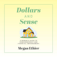 Dollars and Sense: A Woman's Guide to Homeownership and Financial Empowerment