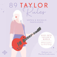 89 Taylor Rules: Dive into Taylor's World - 89 Botschaften aus ihren Songs! Ein Must-have für jeden Swiftie