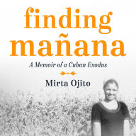Finding Manana: A Memoir of a Cuban Exodus
