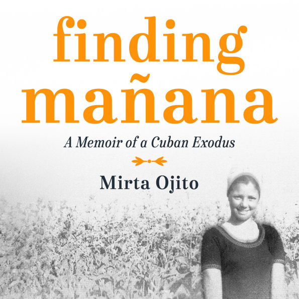 Finding Manana: A Memoir of a Cuban Exodus