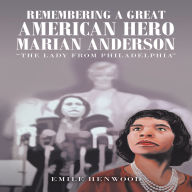 Remembering a Great American Hero Marian Anderson: “The Lady from Philadelphia”