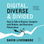 Digital, Diverse & Divided: How to Talk to Racists, Compete with Robots, and Overcome Polarization
