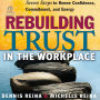 Rebuilding Trust in the Workplace: Seven Steps to Renew Confidence, Commitment, and Energy