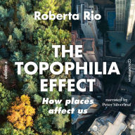 Topophilia Effect, The - How Places Affect Us (Unabridged)