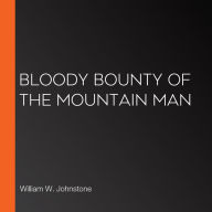 Bloody Bounty of the Mountain Man