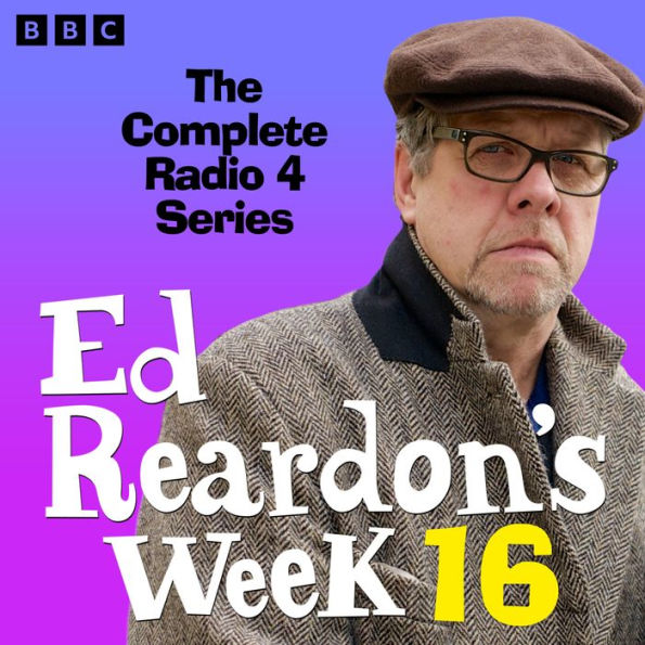 Ed Reardon's Week: Series 16: A BBC Radio 4 Sitcom