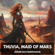 Thuvia, Maid of Mars (Unabridged)
