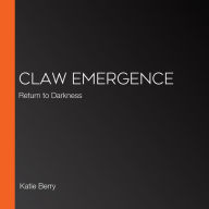 CLAW Emergence: Return to Darkness