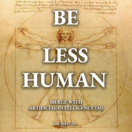 Be Less Human: Merge with Artificial Intelligence (AI)