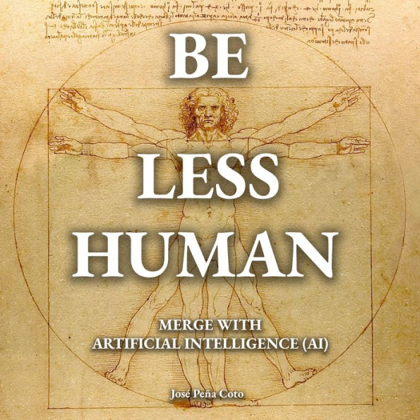 Be Less Human: Merge with Artificial Intelligence (AI)