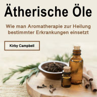 Ätherische Öle: Wie man Aromatherapie zur Heilung bestimmter Erkrankungen einsetzt