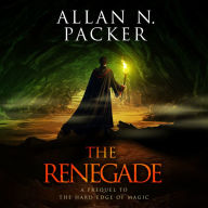 The Renegade: A Prequel to The Hard Edge of Magic