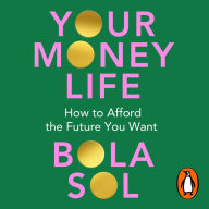 Your Money Life: How to Afford the Future You Want