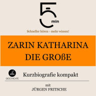 Zarin Katharina die Große: Kurzbiografie kompakt: 5 Minuten: Schneller hören - mehr wissen!