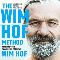 The Wim Hof Method: Activate Your Full Human Potential