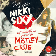 ¿¿¿ ¿ ¿¿¿¿ Nikki Sixx: ¿¿ ¿¿¿¿¿¿¿ ¿¿ ¿¿¿¿¿ ¿¿ Mötley Crüe