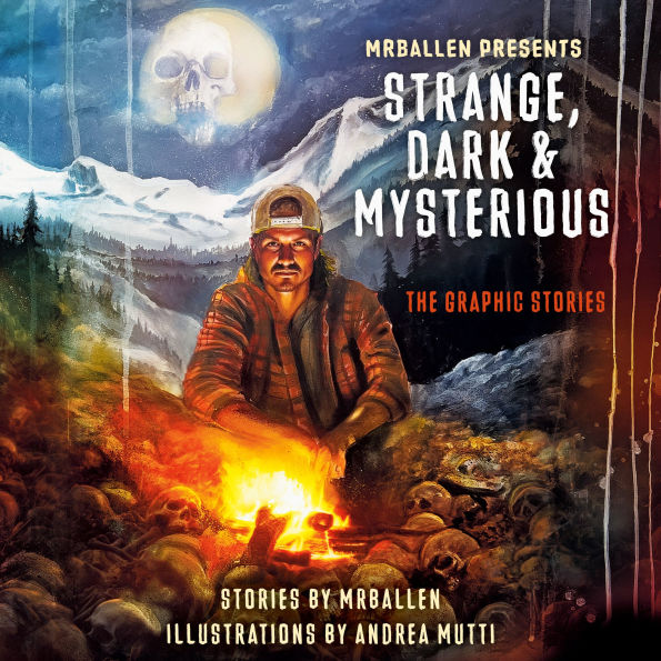 MrBallen Presents: Strange, Dark & Mysterious: The Graphic Stories