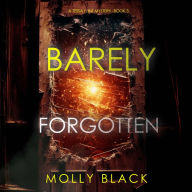 Barely Forgotten (A Tessa Flint FBI Suspense Thriller-Book 3): Digitally narrated using a synthesized voice