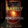 Barely Forgotten (A Tessa Flint FBI Suspense Thriller-Book 3): Digitally narrated using a synthesized voice