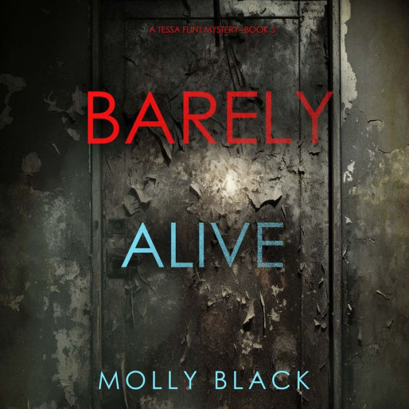 Barely Alive (A Tessa Flint FBI Suspense Thriller-Book 5): Digitally narrated using a synthesized voice