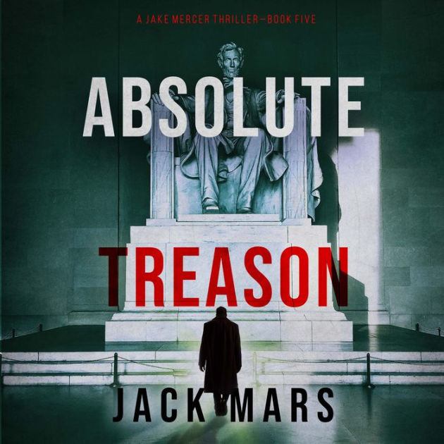 Absolute Treason (A Jake Mercer Political Thriller-Book 5): Digitally ...