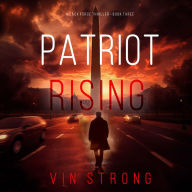 Patriot Rising (A Zack Force Action Thriller-Book 3): Digitally narrated using a synthesized voice