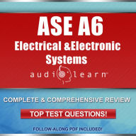 ASE A6 Electrical & Electronic Systems AudioLearn: Complete and Comprehensive review - Top Test Questions!